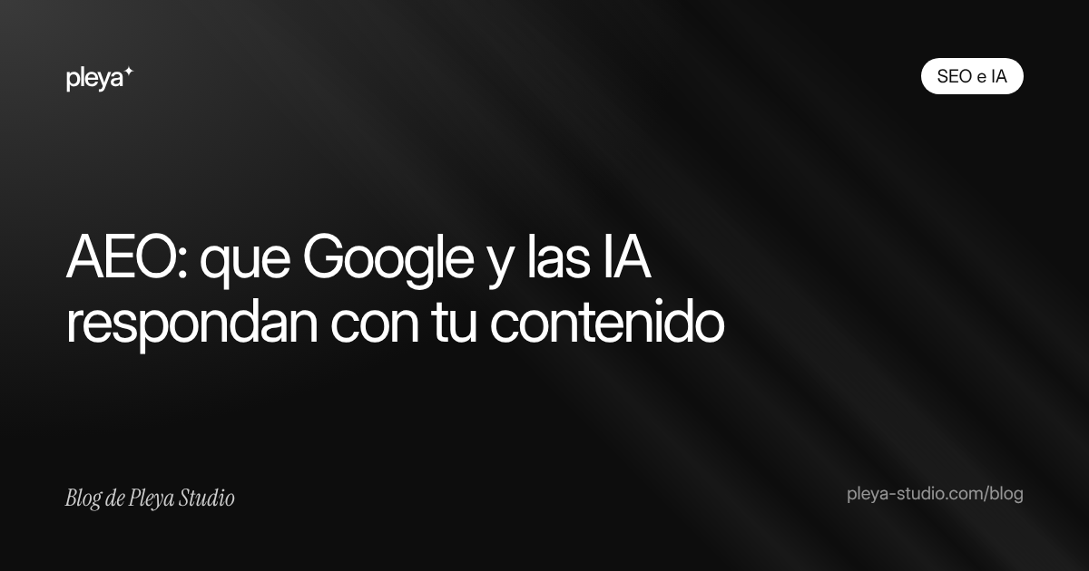 AEO: cómo optimizar tu web para que Google y las IA respondan con tu contenido