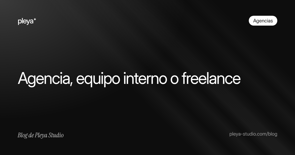 Agencia, equipo interno o freelance: qué conviene a tu startup para diseño y producto